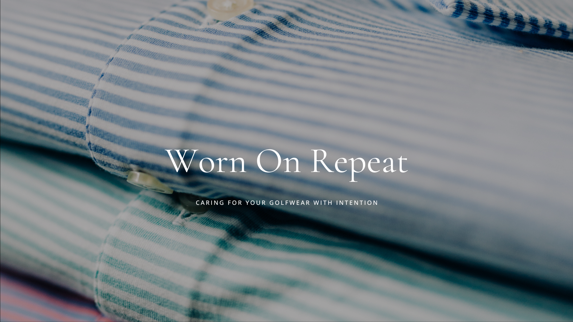 Worn on Repeat: Caring for Your Golfwear with Intention